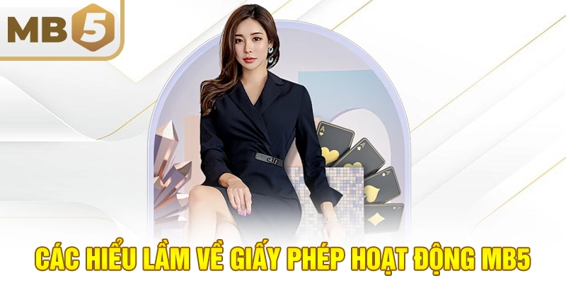 Các hiểu lầm về giấy phép hoạt động MB5