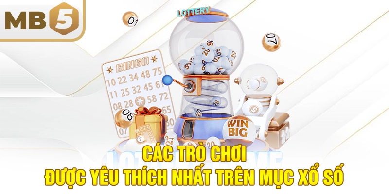 Các trò chơi được yêu thích nhất trên mục xổ số
