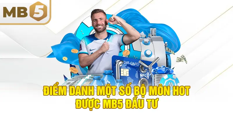 Điểm danh một số bộ môn hot được MB5 đầu tư