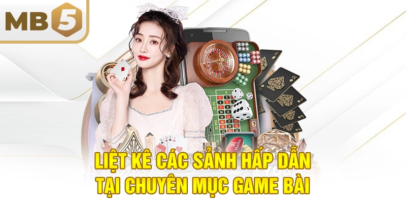 Liệt kê các sảnh hấp dẫn tại chuyên mục game bài
