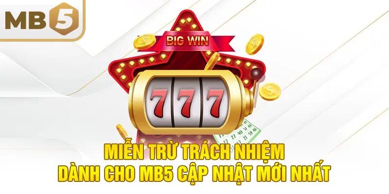Miễn trừ trách nhiệm dành cho MB5 cập nhật mới nhất