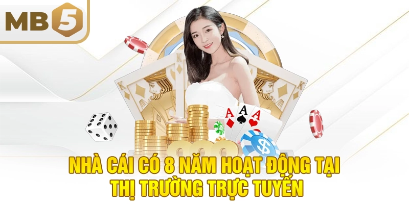 Nhà cái có 8 năm hoạt động tại thị trường trực tuyến