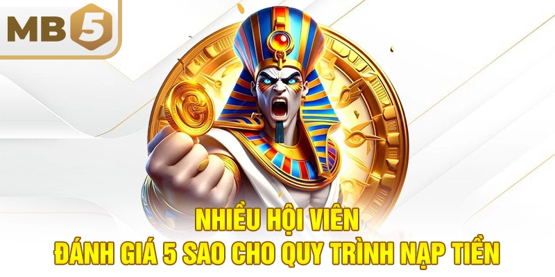 Nhiều hội viên đánh giá 5 sao cho quy trình nạp tiền