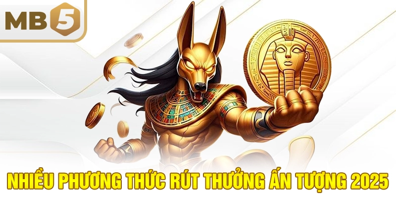 Nhiều phương thức rút thưởng ấn tượng 2025