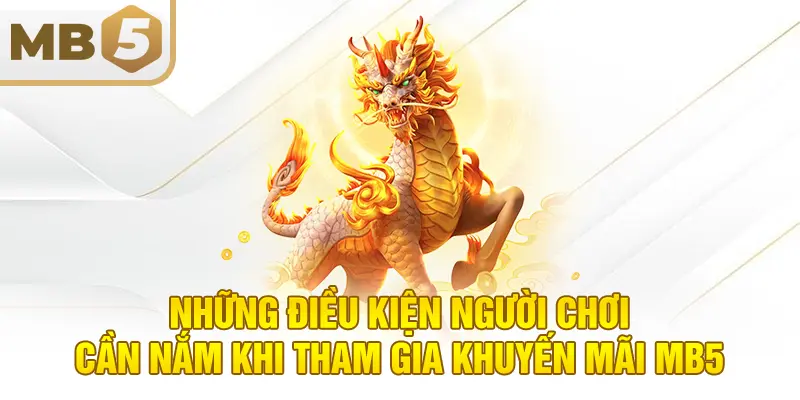 Những điều kiện người chơi cần nắm khi tham gia khuyến mãi MB5