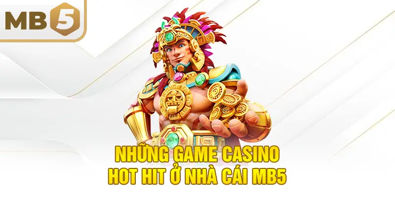 Những game casino hot hit ở nhà cái MB5