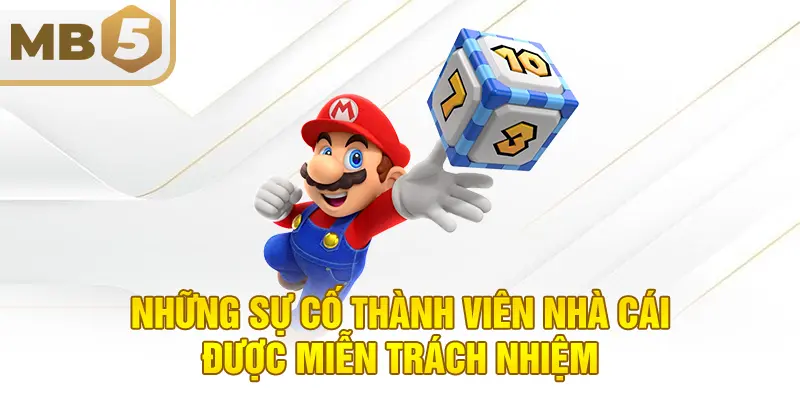 Những sự cố thành viên nhà cái được miễn trách nhiệm