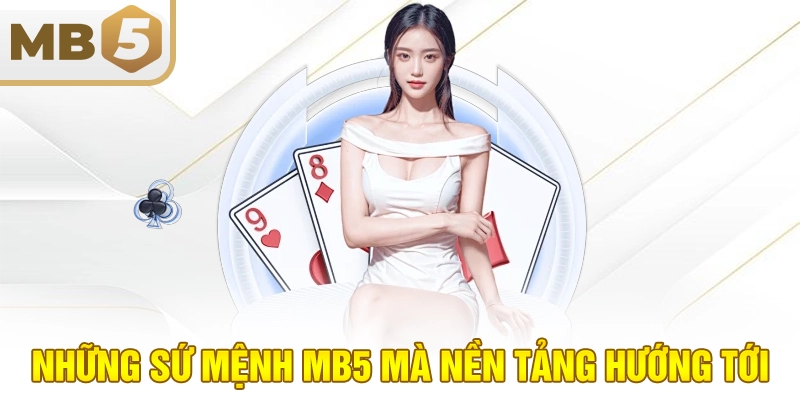 Những sứ mệnh MB5 mà nền tảng hướng tới