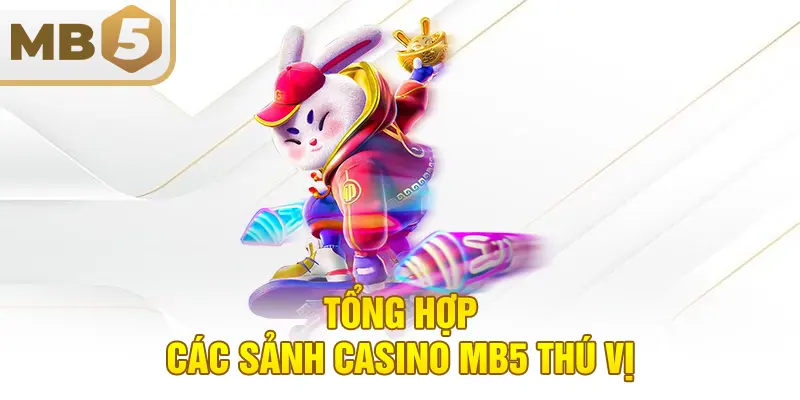Tổng hợp các sảnh casino MB5 thú vị