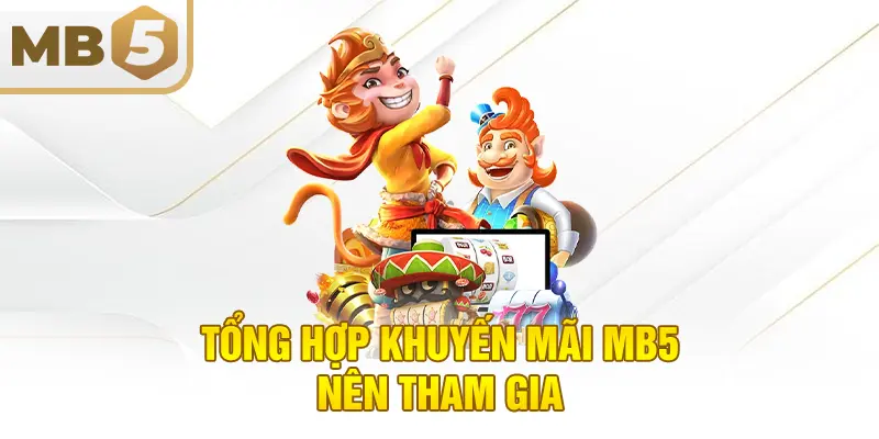Tổng hợp khuyến mãi MB5 nên tham gia