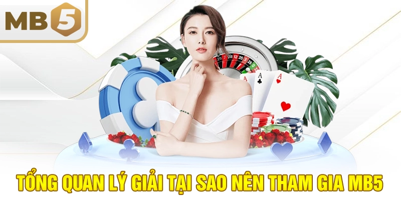 Tổng quan lý giải tại sao nên tham gia MB5