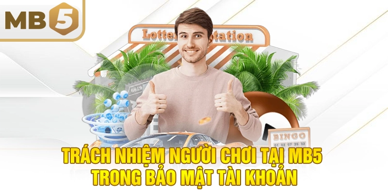 Trách nhiệm người chơi tại MB5 khi tham gia cược
