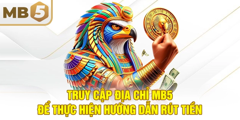 Truy cập địa chỉ MB5 để thực hiện hướng dẫn rút tiền