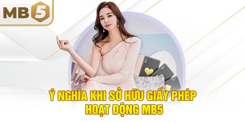 Ý nghĩa khi sở hữu giấy phép hoạt động MB5